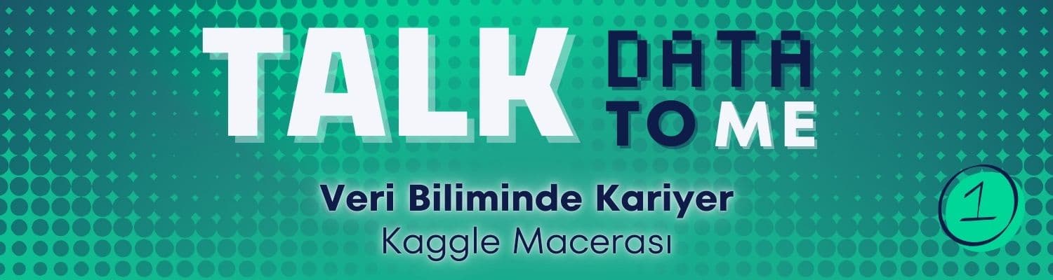 Talk Data To Me: Sercan Yeşilöz ile Veri Bilimine Yolculuk